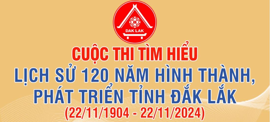 Hướng dẫn tham gia Cuộc thi tìm hiểu "Lịch sử 120 năm hình thành, phát triển tỉnh Đắk Lắk" 